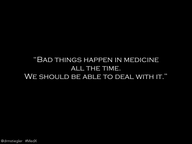 “Bad Things Happen in Medicine – Deal With It”
