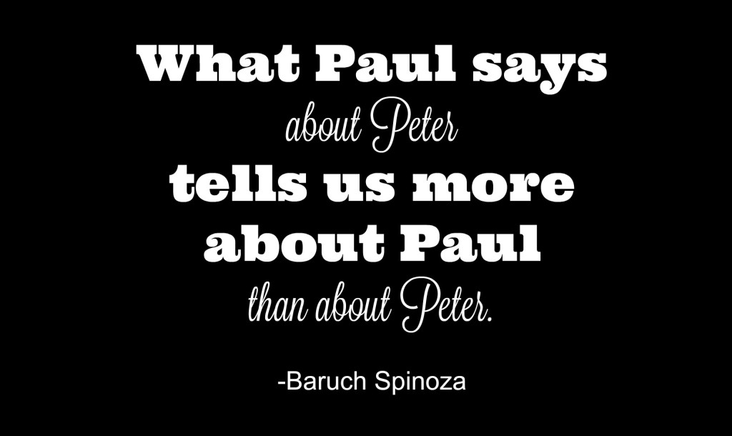 What Paul says about Peter tells us more about Paul than about Peter. Baruch